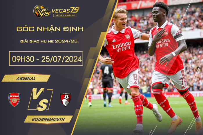 Nhận định Arsenal vs Bournemouth 09h30 ngày 25/07